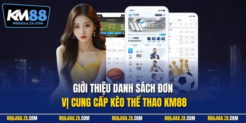 Giới thiệu danh sách đơn vị cung cấp kèo thể thao KM88
