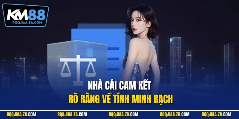 Nhà cái cam kết rõ ràng về tính minh bạch