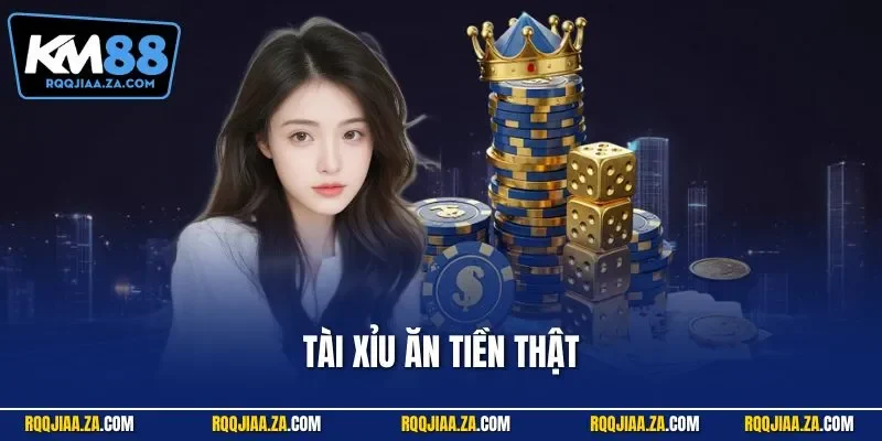 Tài xỉu ăn tiền thật
