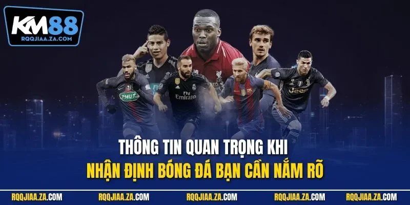 Thông tin quan trọng khi nhận định bóng đá bạn cần nắm rõ
